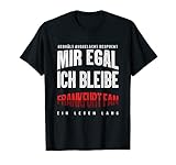 Mir Egal Ich Bleibe Frankfurt Fan Fußball Fanclub Geschenk T-S