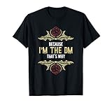 Because I'm The DM That's Why Board Games Dice Players Gift T-S