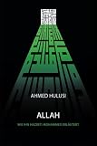 ALLAH (Wie Ihn Hazreti Mohammed Erläutert)