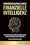 Vermögensaufbau durch finanzielle Intelligenz: Mit dem richtigen Know-How zur finanziellen F