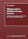 Programmierte Graphersetzungssysteme: Spezifikation, Implementierung und Anwendung einer integrierten Entwicklungsumgebung
