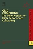 Grid Computing: The New Frontier of High Performance Computing (Volume 14) (Advances in Parallel Computing, Volume 14, Band 14)