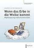 Wenn das Erbe in die Wolke kommt: Digitalisierung und kulturelles Erb