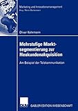 Mehrstufige Marktsegmentierung zur Neukundenakquisition: Am Beispiel der Telekommunikation (Marketing und Innovationsmanagement)