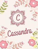 Cassandra: Cute Personalized Name Cassandra Notebook & Diary Initial Monogram Letter C Journal For Gils And Women Perfect Gift Idea for Cassandra Birthday Christmas | Pink Floral 8.5x11 In 110 Pag