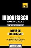 Wortschatz Deutsch-Indonesisch für das Selbststudium - 5000 Wörter (German Collection, Band 135)