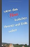 Wenn das Herz zwischen Himmel und Erde wohnt: mit Bildern in schwarz/weiß
