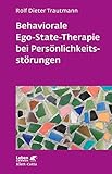 Behaviorale Ego-State-Therapie bei Persönlichkeitsstörungen (Leben lernen 295)