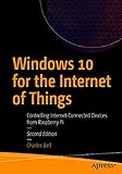 Windows 10 for the Internet of Things: Controlling Internet-Connected Devices from Raspberry Pi (English Edition)