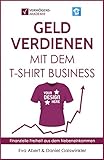 Geld verdienen mit dem T-Shirt Business: Finanzielle Freiheit aus dem Nebeneink