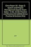 Practice and Revision Kit (2002) (Cima Paper 10 - Stage 2: System and Project Management (Ispm): Exam Dates - 5-02, 11-02)