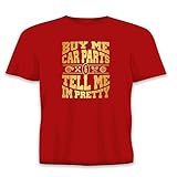 T-Shirt mit Aufschrift „Buy Me Car Parts and Tell Me I'm Pretty“, Unisex, kurzärmelig, verschiedene Farben und Größen Gr. M, Rot / G