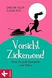 Vorsicht, Zickenzone!: Kleine und große Biestigkeiten unter Mü