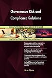 Governance Risk and Compliance Solutions All-Inclusive Self-Assessment - More than 700 Success Criteria, Instant Visual Insights, Spreadsheet Dashboard, Auto-Prioritized for Quick R