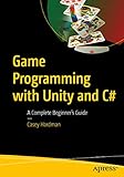 Game Programming with Unity and C#: A Complete Beginner’s Guide (English Edition)