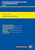 Rechtsformen und Musterverträge im Gesellschaftsrecht / Die Stille Gesellschaft: Rechtsformen und Musterverträge im Gesellschaftsrecht Band 8