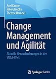 Change Management und Agilität: Aktuelle Herausforderungen in der VUCA-W