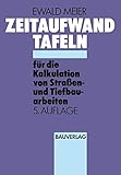 Zeitaufwandtafeln für die Kalkulation von Straßen- und Tiefbauarbeiten (German Edition)