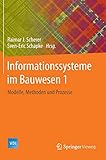 Informationssysteme im Bauwesen 1: Modelle, Methoden und Prozesse (VDI-Buch)