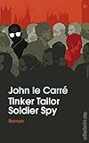 Tinker Tailor Soldier Spy: Roman (Ein George-Smiley-Roman, Band 5)