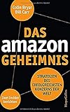 Das Amazon-Geheimnis - Strategien des erfolgreichsten Konzerns der Welt. Zwei Insider berichten: Strategien des erfolgreichsten Konzerns der Welt. Zwei Insider b