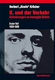 K. und der Verkehr: Erinnerungen an bewegte Zeiten. Erster Teil 1950-1989 (Zeitgeschichten)