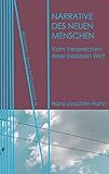 Narrative des Neuen Menschen: Vom Versprechen einer besseren Welt (Relationen. Essays zur Gegenwart 9)