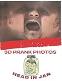 3D PRANK PHOTOS ( HEAD IN JAR ): 30 3D Colored photos, full HD, Ready For The J