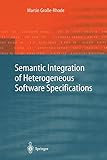 Semantic Integration of Heterogeneous Software Specifications (Monographs in Theoretical Computer Science. An EATCS Series)