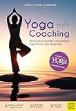 Yoga trifft Coaching: Psychologisches Basiswissen und Tools für L