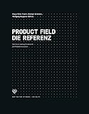 Product Field - Die Referenz. Das Sense-making Framework für Produktinnovation (Edition NFO)