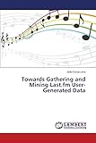 Towards Gathering and Mining Last.fm User-Generated D