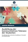 Ausbildung der kommunikativen Toleranz der Studenten: Das Beispiel der juristischen Ausbildung in Russland und D