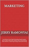 Marketing: Social Media, Email, Digital Marketing, Google Analytics, Search Engine Optimization, Website SEO, Content Writing, Online Business, Advertising ... and Growth Hacking. (English Edition)