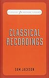 Classical Recordings (Classic FM Handy Guides)