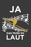 Ja das muss so laut: Posaune Liniertes DinA 5 Notizbuch für Musikerinnen und Musiker Musik N