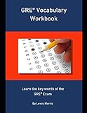 GRE Vocabulary Workbook: Learn the key words of the GRE Ex