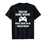 Zocker Gamer Geschenk Sonne Scheint T-S