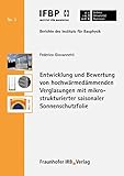 Entwicklung und Bewertung von hochwärmedämmenden Verglasungen mit mikrostrukturierter saisonaler Sonnenschutzfolie. (Berichte des Instituts für Bauphysik der Leibniz Universität Hannover)