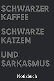 Schwarzer Kaffee Schwarze Katzen Und Sarkasmus Notizbuch, Notizheft, Schreibheft, Tagebuch (Taschenbuch ca. DIN A 5 Format Liniert) von JOHN ROMEO: ... Männer, Jungen Mädchen – Von JOHN ROMEO