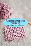 Basic Crochet Technique for Newbie: Step by Step Crochet for Beginners (English Edition)