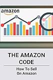 The Amazon Code: How To Sell On Amazon (English Edition)