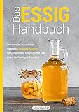 Das Essig-Handbuch: Universelles Hausmittel: Mehr als 150 Anwendungen für Gesundheit, Körperpflege und einen nachhaltigen Haushalt (Hausmittel-Handbücher)