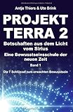 PROJEKT TERRA 2 – Botschaften aus dem Licht vom Sirius – Eine Bewusstseinsschule der neuen Zeit: Die 7 Schlüssel zum erwachten Bew