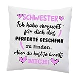 LIEBTASTISCH Kissen mit Spruch - ''Schwester, Ich Habe versucht für Dich das perfekte.''- Deko-Kissen - weiß 40cm x 40cm - Liebe - optimales Geschenk - Geburtstag