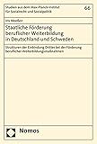 Staatliche Förderung beruflicher Weiterbildung in Deutschland und Schweden: Strukturen der Einbindung Dritter bei der Förderung beruflicher ... und internationales Sozialrecht)