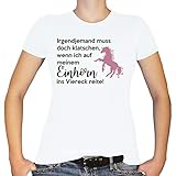 Shirtfun24 Damen Pferde Spruch Reiter Irgendjemand muss doch klatschen, wenn ich auf Meinem Einhorn T-Shirt, Weiss, S