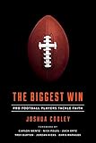 The Biggest Win: Pro Football Players Tackle Faith (English Edition)