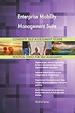 Enterprise Mobility Management Suite All-Inclusive Self-Assessment - More than 700 Success Criteria, Instant Visual Insights, Comprehensive Spreadsheet Dashboard, Auto-Prioritized for Quick R