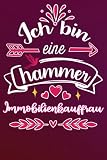 Ich bin eine hammer Immobilienkauffrau: Lustige geschenk idee für Beste Immobilienmaklerin der welt | Liniert Notizbuch für freundin Kollegin ... Geburstag Muttertag Ruhestand Danke Sag